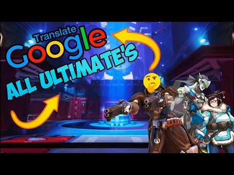 ALL OVERWATCH HEROES ULT'S,BUT GOOGLE TRANSLATED :D (pt.1)