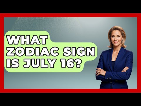 What Zodiac Sign Is July 16? - Astrology Awakening