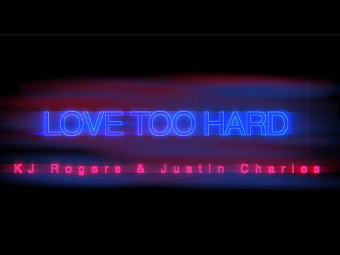 K.J. Rogers - Love Too Hard (HBOTL) ft Justin Charles  (Lyric video)