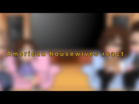 American housewives react🤍 (cooliver) wip kinda