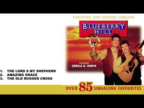 THE LORD'S MY SHEPHERD/AMAZING GRACE/THE OLD RUGGED CROSS - BLUEBERRY HILL FEAT. SHEILA G. WHITE