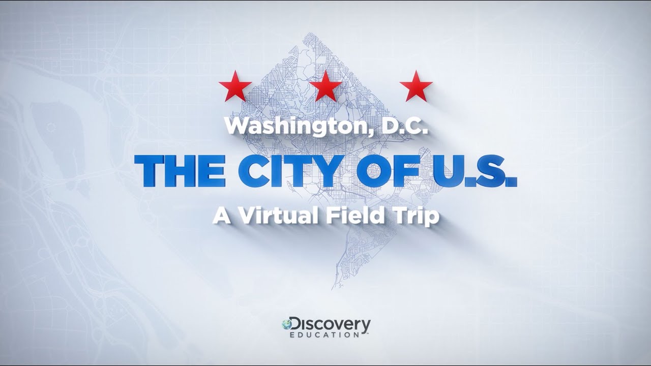 The City of U.S. - A Virtual Field Trip to Washington, D.C.