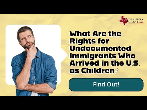 What Are the Options for Undocumented Immigrants Who Arrived in the U.S. as Children? Learn More Now