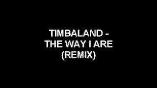 Timbaland The Way I Are Remix