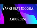 Yanns Ft  Noodels - Amoureuse (Lyrics)