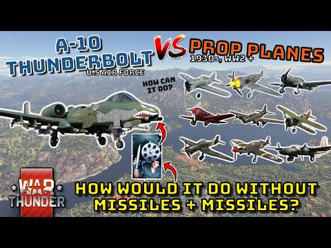 A-10 THUNDERBOLT VS PROP PLANES (1930’s, WW2+) - How Can It Do? - WAR THUNDER