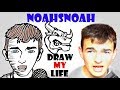 Draw My Life : NoahsNoah