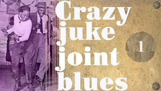 Crazy Juke Joint Blues - Best Of Juke Joint Blues