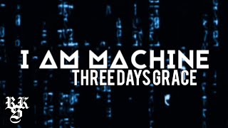 Three Days Grace - I Am Machine (Lyrics Video)
