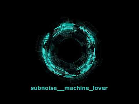 Subnoise - Machine Lover. Drum and Bass