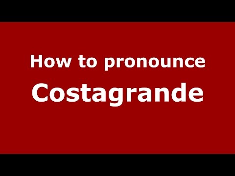 How to pronounce Costagrande