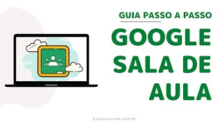 Google Sala de Aula: Tutorial Completo