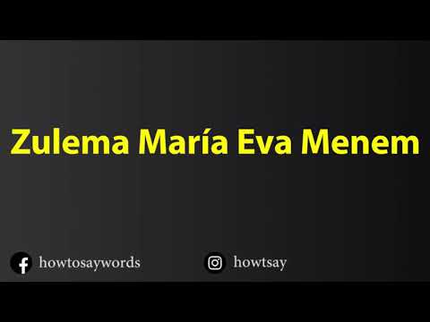 How To Pronounce Zulema Maria Eva Menem