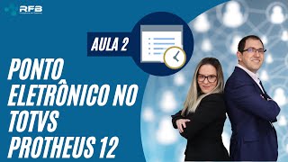 Controle de Ponto Eletrônico - TOTVS RH - Aula 2