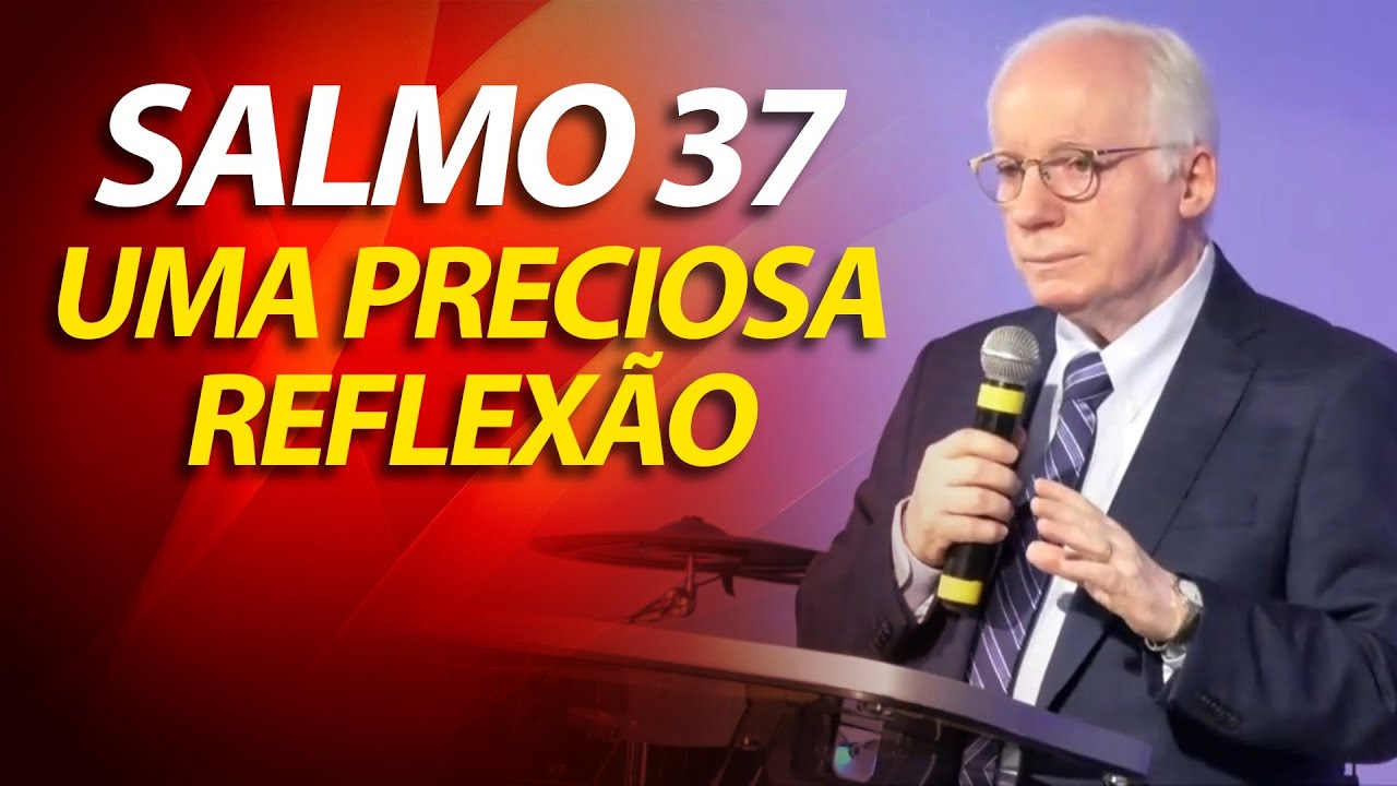 Uma preciosa reflexão no Salmo 37 | Paulo Seabra