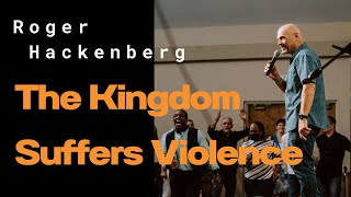Roger Hackenberg - The Kingdom Suffers Violence