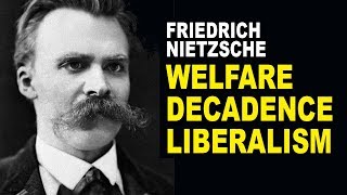 Nietzsche: Welfare State, Decadence, and Liberalism