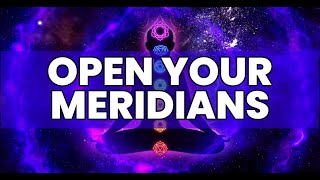 Open Your Meridians | Get Rid Of Chi Blockages | Heal Pain Tingling Stiffness Bloating and Numbness