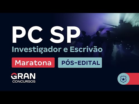 Concurso PC SP Investigador e Escrivão - Maratona pós-edital