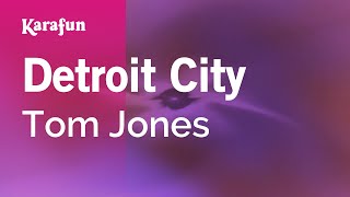 Detroit City - Tom Jones | Karaoke Version | KaraFun