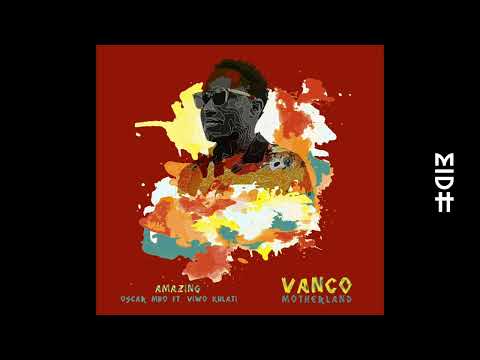 Vanco, Oscar Mbo Feat. Viwo Kulati - Amazing