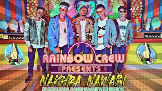 NAKHRA NAWABI || DR.ZEUS,ZORA RANDHAWA || FATEH || KRICK || DANCE COVER BY RAINBOW DANCE CREW