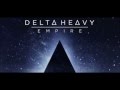 Empire - Delta Heavy [Dubstep] 