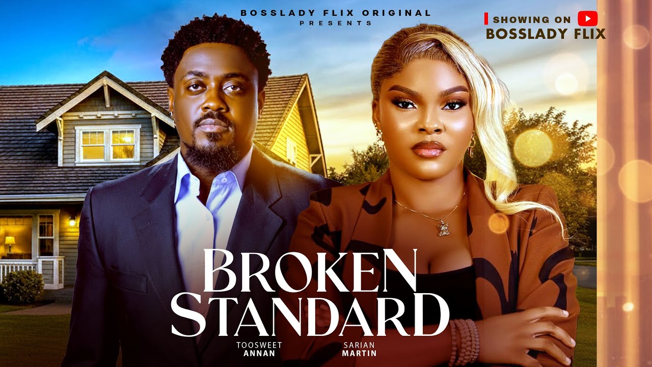 BROKEN STANDARD - Sarian Martin, Toosweet Annan Nigerian Movies 2026 Latest Full Movies