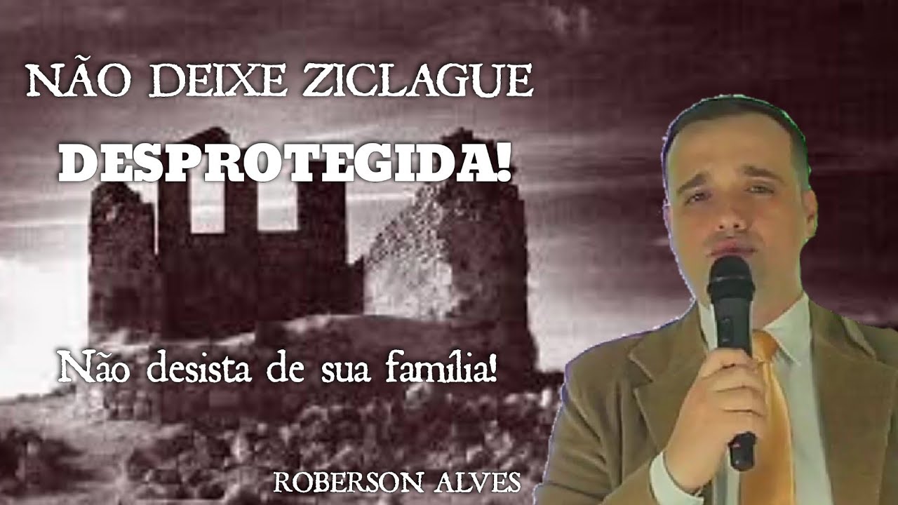 Não deixe Ziclague Desprotegida-  Roberson Alves