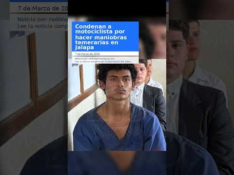 Condenan a motociclista por hacer maniobras temerarias en Jalapa