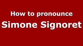 How to pronounce Simone Signoret
