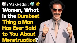 Women, What Are the Dumbest Misconceptions Men Have About Being a Woman?