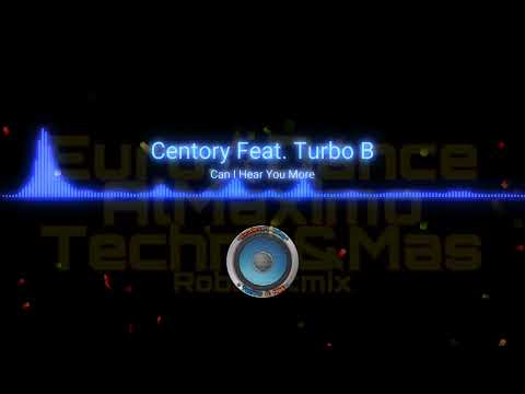 Centory Feat. Turbo B - Can I Hear You More