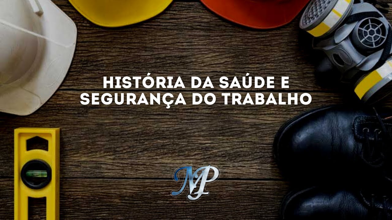 História da Saúde e Segurança do Trabalho