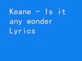 Keane - Is it any wonder Lyrics 