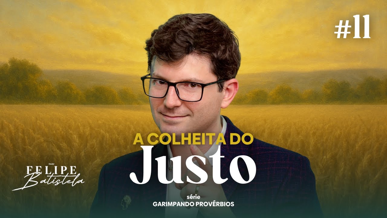 Digging Proverbs: The Harvest of Those Who Walk in Righteousness | Dr. Felipe Batistela