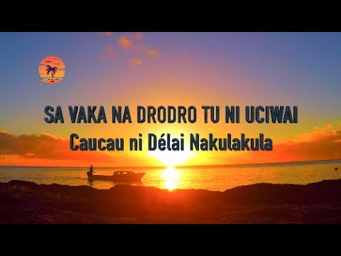 SA VAKA NA DRODRO TU NI UCIWAI - CAUCAU NI DELAI NAKULAKULA