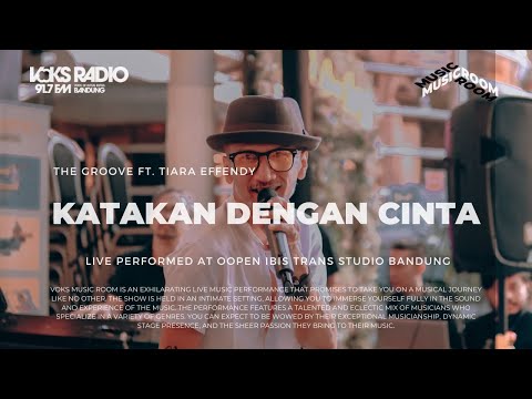 The Groove Ft. Tiara Effendy - Katakan Dengan Cinta | Live at Voks Music Room