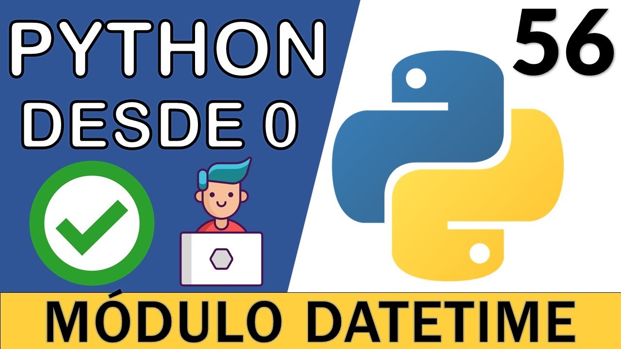 Módulo Datetime: Manejo de Fechas y Horas en Python ✅ | Curso Python 3 🐍 # 56