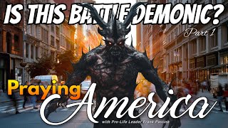 PFL-Is This Battle Demonic? Praying for America - Sept 12, 2023