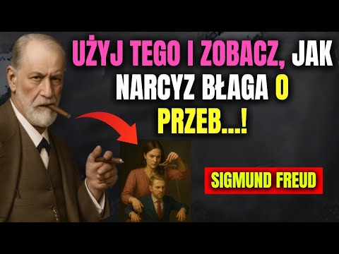 5 ZAKAZANYCH OSZUSTW UMYSŁOWYCH, BY KONTROLOWAĆ NARCYZA JAK MARIONKĘ - Sigmund Freud