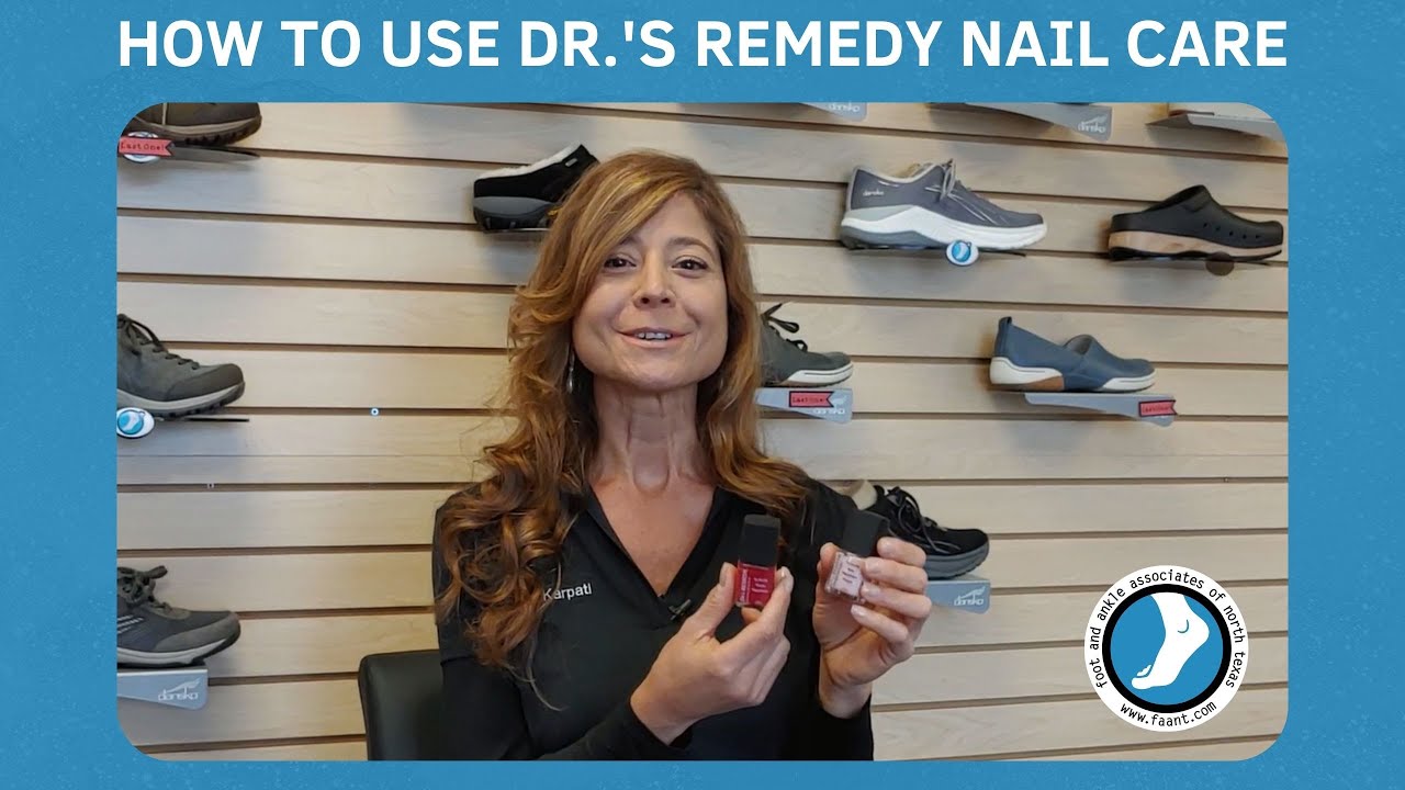 How to Use Dr.'s Remedy Nail Care Foot and Ankle Associates of North