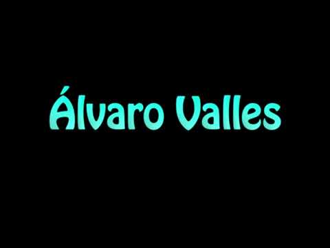 Learn How To Pronounce Alvaro Valles