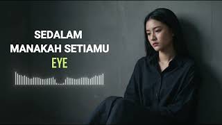 Download lagu EYE - SEDALAM MANAKAH SETIAMU - DW NADA mp3