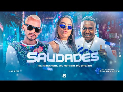 MC BABU FEAT. MC RENNAN E MC BRENNA - SAUDADES - REMIX BREGA FUNK