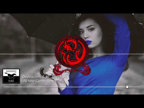 Destructo ft.  E-40 _Too _hort  -All Nite (Getter Remix)