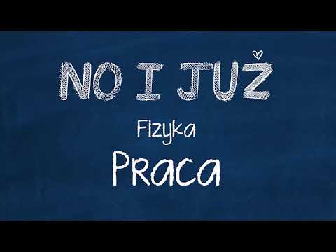 Praca - omówienie wzoru. Dział Fizyki: Praca, Moc i Energia.