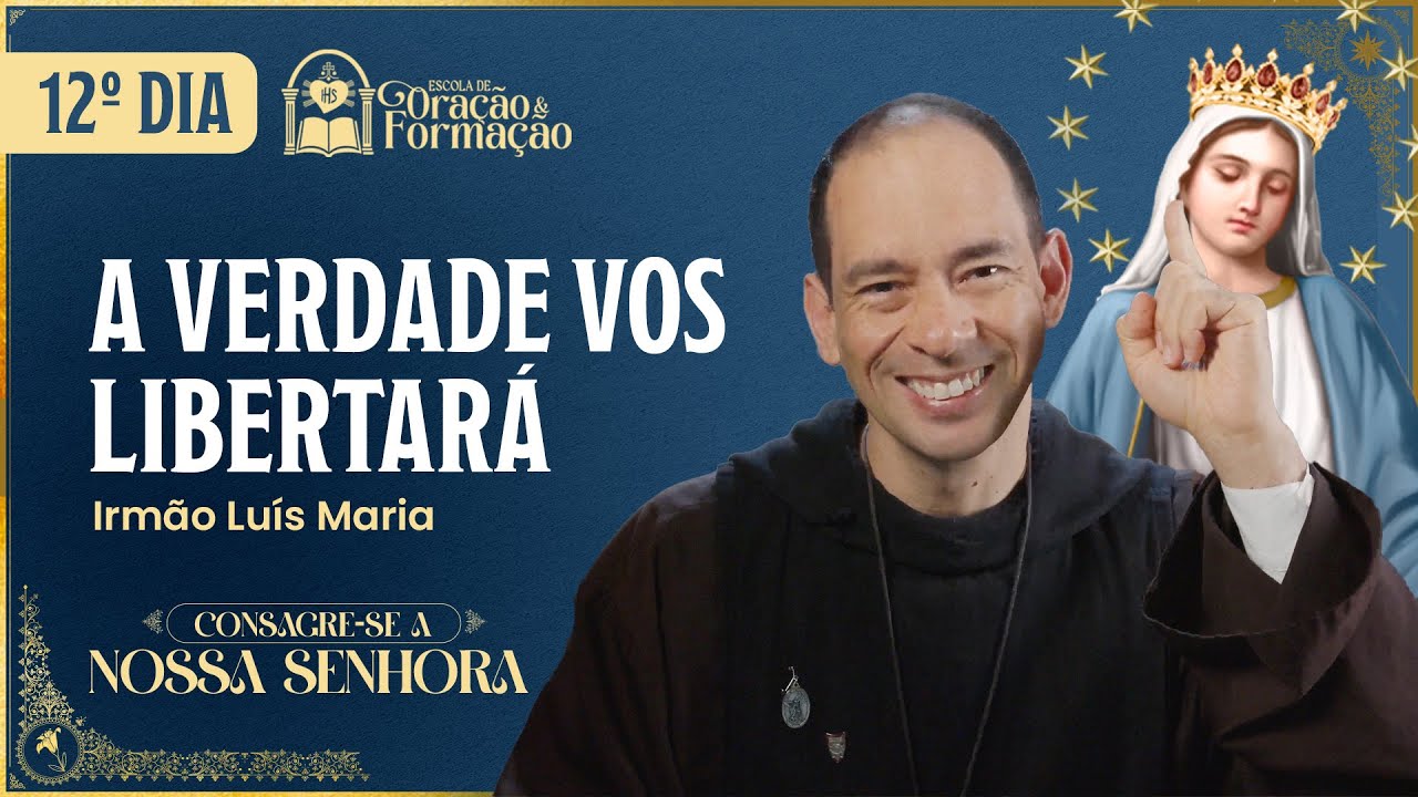 Consagração a Nossa Senhora 2025 - 12º dia - A verdade vos libertará - 01/11