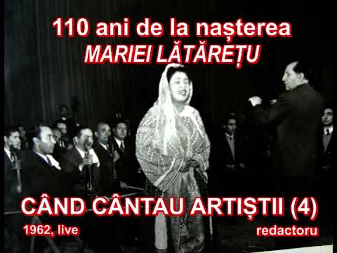 CÂND CÂNTAU ARTIȘTII (4) - 110 de la nașterea Mariei Lătărețu - live