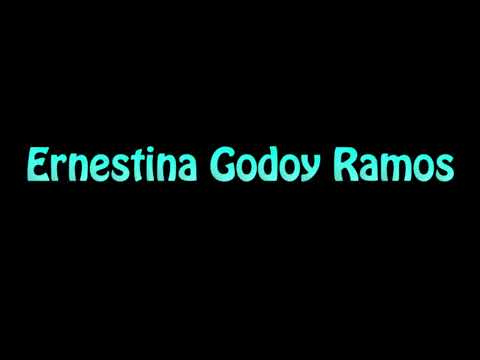 Learn How To Pronounce Ernestina Godoy Ramos